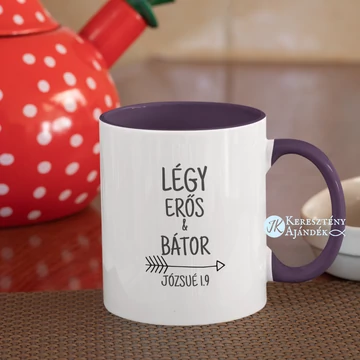 Légy erős és bátor - igés, keresztény feliratos, kerámia bögre 330 ml LILA