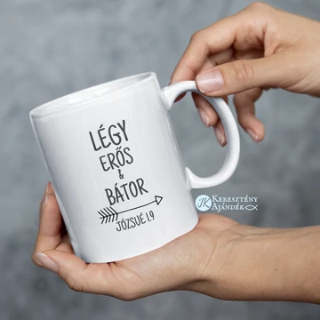 Légy erős és bátor - igés, keresztény feliratos kerámia bögre, 330 ml FEHÉR
