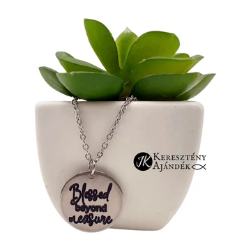 Blessed beyond measure ( Mértéktelenül áldott ) - gravírozott, keresztény feliratos, nemesacél, medálos női nyaklánc, lánchosszabbítóval EZÜST színű ( 20mm )