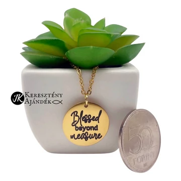 Blessed beyond measure ( Mértéktelenül áldott ) - gravírozott, keresztény feliratos, nemesacél, medálos női nyaklánc, lánchosszabbítóval ARANY színű