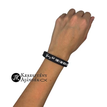 Fear not for I am with you - szilikon karkötő - angol felirattal (egy méret) FEKETE