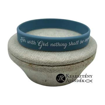 For with God nothing shall be impossible - szilikon karkötő - angol felirattal (egy méret) - SZÜRKÉS VILÁGOSKÉK