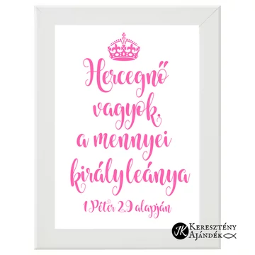 Hercegnő vagyok, a mennyei király leánya. 1Péter 2,9 alapján - keresztény, igés falikép, keretben 13*18cm FEHÉR