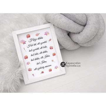 Házi áldás - igés, kép, fehér keretben (13*18cm) virágos FEHÉR