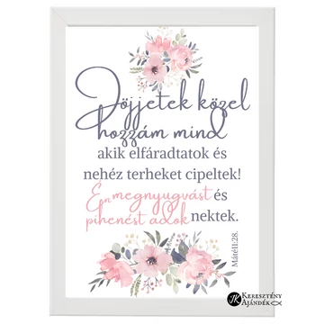 Jöjjetek közel hozzám mind, akik elfáradtatok és nehéz terheket cipeltek! - igés, keresztény falikép, keretben, A4 - es méretben, FEHÉR színben