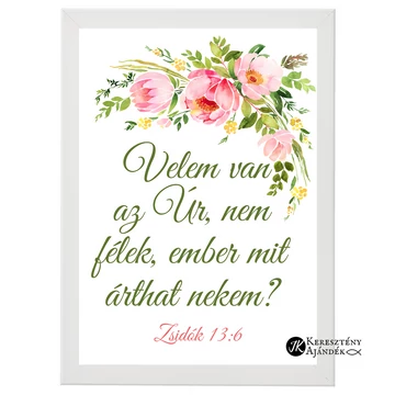 Velem van az Úr, nem félek, ember mit árthat nekem? - igés, keresztény feliratos falikép, A/4 méretben, FEHÉR keretben