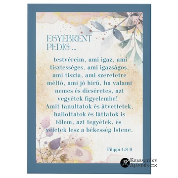 Egyébként pedig, testvéreim, ami igaz- falikép, keretben, A4 -es méretben PETROLKÉK