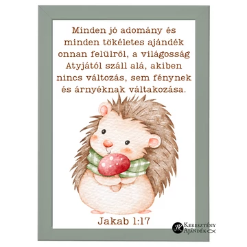 Minden jó adomány és minden tökéletes ajándék onnan felülről, a világosság Atyjától száll alá... Jakab 1,17 - igés, keresztény feliratos falikép, OLAJZÖLD keretben, A/4 méret