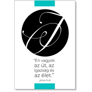 Én vagyok az út, az igazság és az élet. János 14,6 - igés ajándékkísérő, igekártya ( karton)