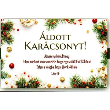 Áldott karácsonyt! Abban nyilvánul meg Isten irántunk való szeretete, hogy egyszülött Fiát küldte el Isten a világba, hogy éljünk általa. 1Jn 4,9 - karácsonyi ajándékkísérő kártya