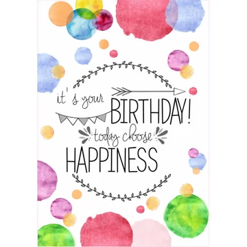 Happy birthday - igés, borítékos, képeslap - it&#039;s your birthday, today choose happiness