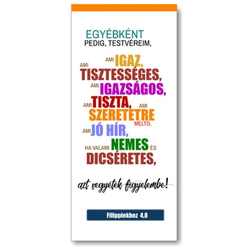 Egyébként pedig, testvéreim, ami igaz, ami tisztességes ...  - mágneses, keresztény feliratos, igés, papír könyvjelző 