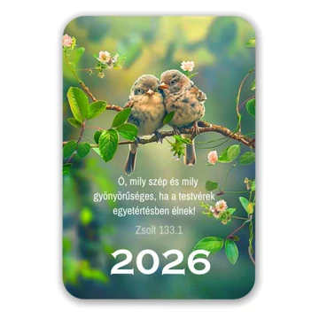 Ó, mily szép és mily gyönyörűséges, ha a testvérek egyetértésben élnek! Zsolt 133,1- Kártyanaptár 2026 - igés, feliratos, karton 