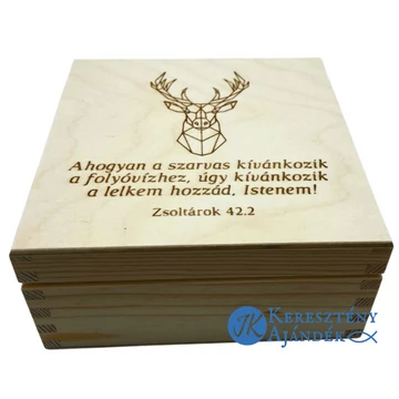 Ahogyan a szarvas kívánkozik a folyóvízhez - igés, keresztény feliratos, gravírozott fenyő doboz ( 14,5 x 14,5 cm )