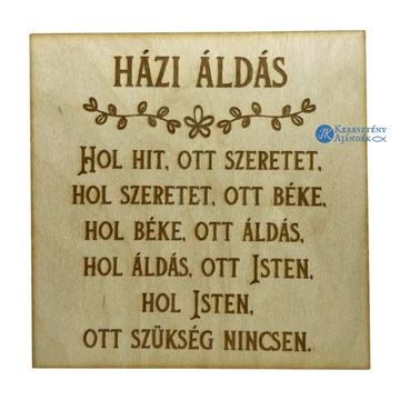 Házi áldás - gravírozott, igés, keresztény feliratos, NATÚR fatábla, falikép, 15x15 cm-es, akasztóval