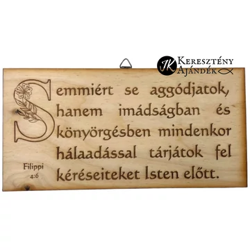 Semmiért se aggódjatok - gravírozott, igés, keresztény feliratos, NATÚR fatábla, falikép, 10 x 20 cm -es méretben, akasztóval