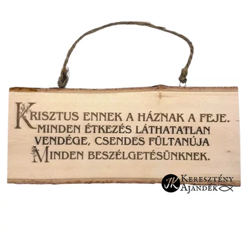 Krisztus ennek a háznak a feje - gravírozott, keresztény feliratos, akasztós, faszelet tábla ( egymástól kissé eltérő méretek és formák )