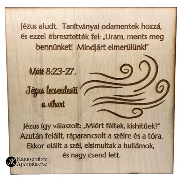 Jézus lecsendesíti a vihart - gravírozott, igés, keresztény feliratos, NATÚR fatábla, falikép, 30x30 cm-es, akasztóval