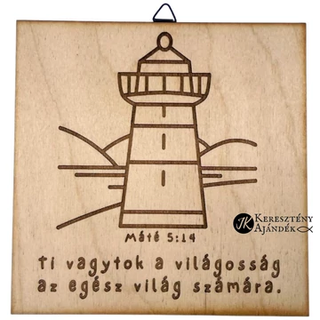 Ti vagytok a világosság - gravírozott, igés, keresztény feliratos, NATÚR fatábla, falikép, 15x15 cm-es, akasztóval