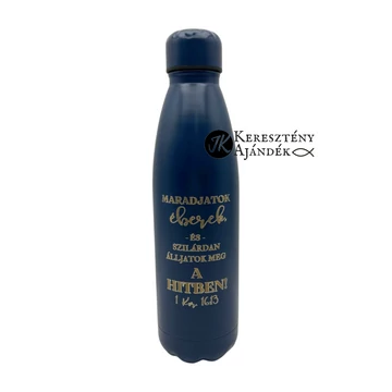 HŐTARTÓS - Maradjatok éberek és szilárdan álljatok meg a hitben! - gravírozott, igés, keresztény feliratos, fém, duplafalú palack 500 ml KÉK 