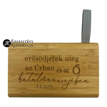 Erősödjetek meg az Úrban, és az ő hatalmas erejében. Ef 6,10 - 5000 mAh bambusz powerbank, gravírozott, natúr