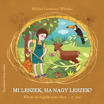 Mi leszek, ha nagy leszek? - Kifestő és foglalkoztató füzet - 2. rész