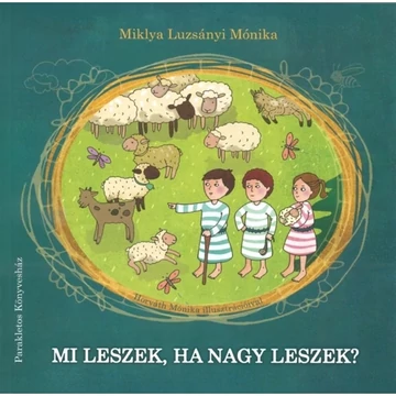 Miklya Luzsányi Mónika: Mi leszek, ha nagy leszek?