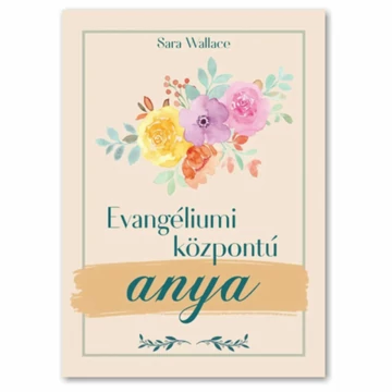 Sara Wallace: Evangéliumi központú anya 