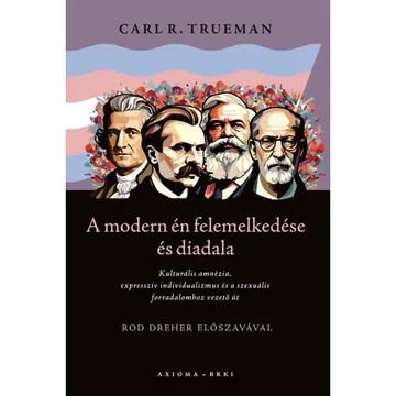 Carl R. Trueman: A modern én felemelkedése és diadala