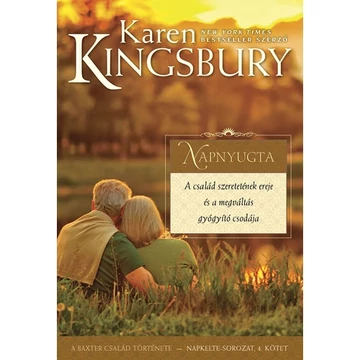 Karen Kingsbury: Napnyugta - a Baxter család története - Napkelte sorozat 4. kötet