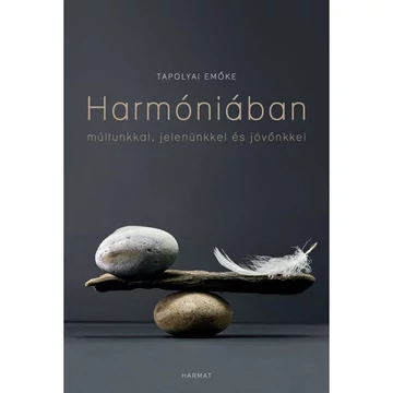 Tapolyai Emőke: Harmónikában (múltunkkal, jelenünkkel és jövőnkkel)