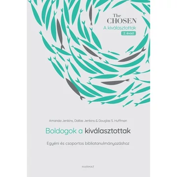 Amanda Jenkins - Dallas Jenkins - Douglas S. Huffman: Boldogok a kiválasztottak (egyéni és csoportos bibliatanulmányozáshoz)