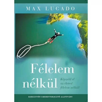 Max Lucado: Félelem nélkül