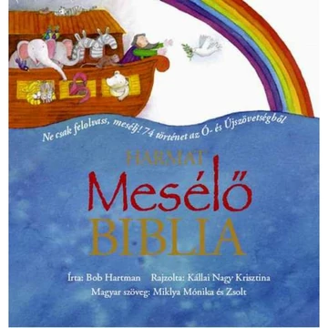 Mesélő Biblia (4-9 éveseknek) Ne csak felolvass, mesélj! 74 történet az Ó - és Újszövetségből