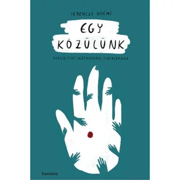 Ferenczy Noémi: Egy közülünk - keresztény vértanúkról fiataloknak