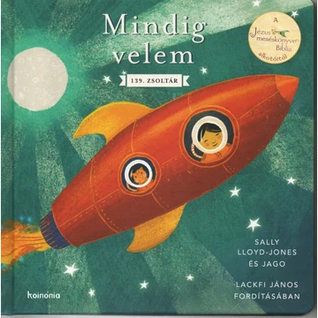 Sally Lloyd-Jones és Jago: Mindig velem - 139. zsoltár ( Lackfi János fordításában )
