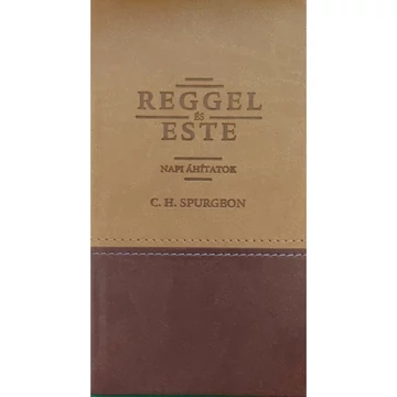 C.H. Spurgeon: Reggel és este - napi áhítatok - (exkluzív kétszínű műbőr)