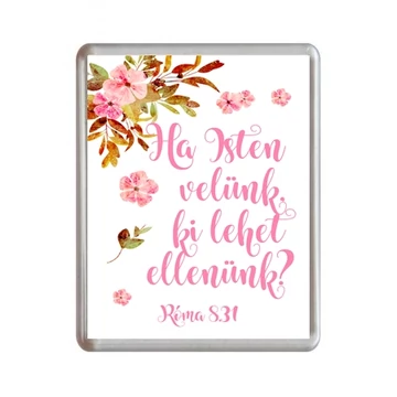 Ha Isten velünk, ki lehet ellenünk? Róma 8,31 - igés, keresztény feliratos hűtőmágnes műanyag, 76*57 mm