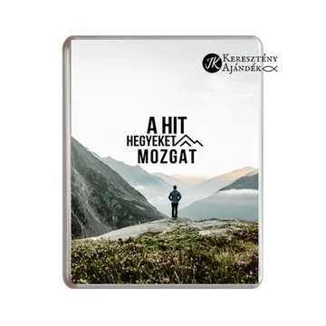 A hit hegyeket mozgat - igés, keresztény feliratos hűtőmágnes műanyag, 76*57 mm