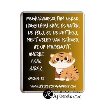 Igés hűtőmágnes - Megparancsoltam neked, hogy légy erős és bátor - műanyag, 76*57 mm
