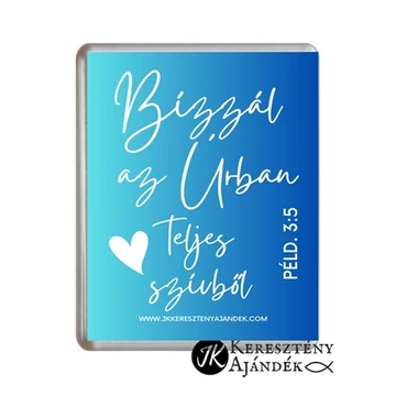 Igés hűtőmágnes - Bízzál az Úrban teljes szívből - műanyag, 76*57 mm