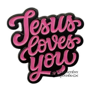 Jesus loves you - igés, keresztény feliratos kitűző, fémből