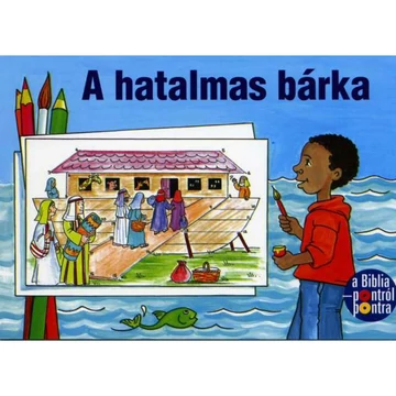 A hatalmas bárka - kifestőkönyvek, gyerekeknek ( 5 - 8 éveseknek ajánljuk ) 