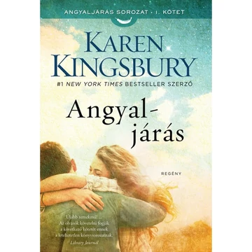 Karen Kingsbury: Angyal - járás ( az Angyaljárás-sorozat 1. kötete )