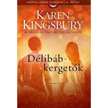 Karen Kingsbury: Délibáb - kergetők ( Angyaljárás-sorozat 2. kötet )