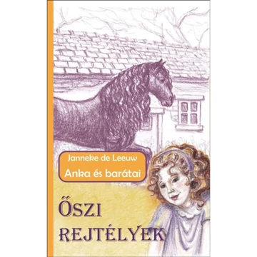 Janneke de Leeuw: Anka és barátai / Őszi rejtélyek ( Az Anka és barátai-sorozat 2. része )