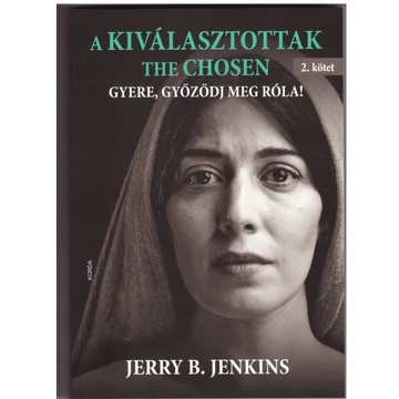 Jerry B. Jenkins: A kiválasztottak (The Chosen) (2. kötet) - Gyere, győződj meg róla!