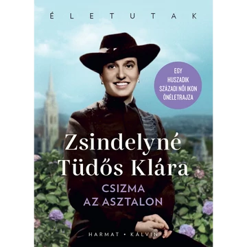 Zsindelyné Tüdős Klára: Csizma az asztalon  ( Életutak sorozat )