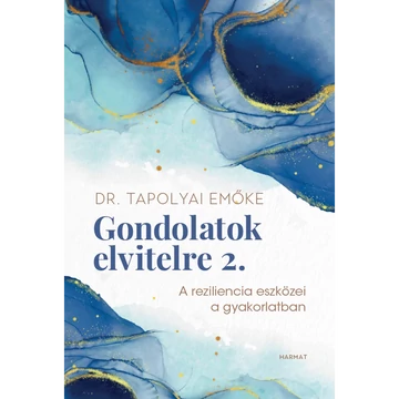 Tapolyai Emőke - Gondolatok elvitelre 2. - a reziliencia eszközei a gyakorlatban