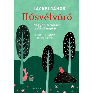 Lackfi János: Húsvétváró – Nagyböjti verses családi naptár